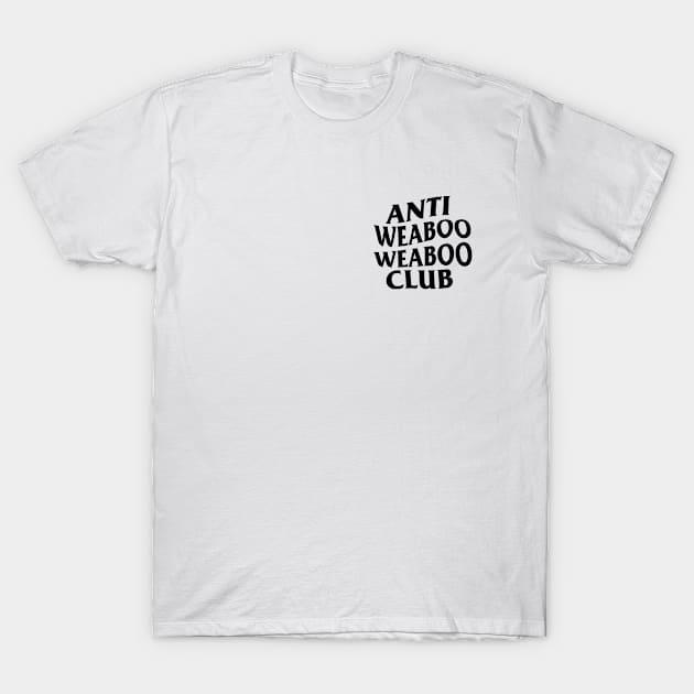 ANTI WEABOO WEABOO CLUB T-Shirt by hole